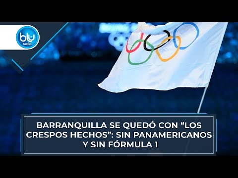 Barranquilla se quedó con “los crespos hechos”: sin Panamericanos y sin Fórmula 1