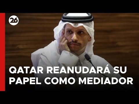 MEDIO ORIENTE | Qatar dice que reanudará su papel como mediador