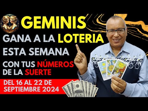 GEMINIS..GANARÁS FIJO a la LOTERÍA con estos NÚMEROS del (16 AL 22 SEPTIEMBRE 2024)