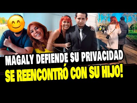 MAGALY MEDINA SE REENCONTRÓ CON SU HIJO Y DEFIENDE SU PRIVACIDAD CON TODO