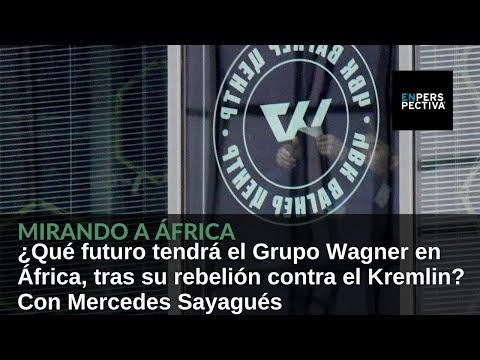 ¿Qué futuro tendrá el Grupo Wagner en África, tras su rebelión contra el Kremlin?