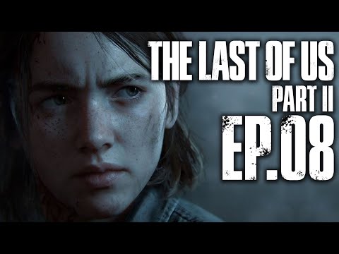 THE LAST OF US PART II - EP.08