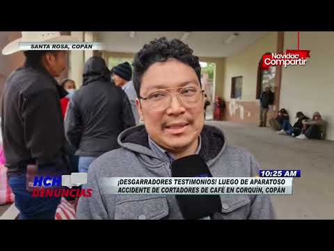 ¡Desgarradores testimonios! luego de aparatoso accidente de cortadores de café en Copán
