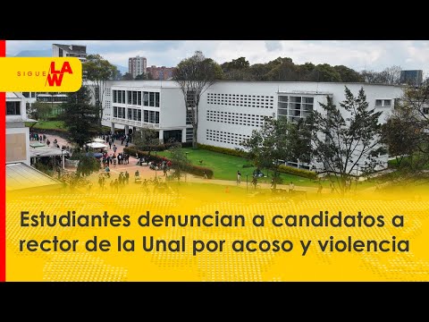 Estudiantes denuncian a candidatos a rector de la U. Nacional por acoso y violencia