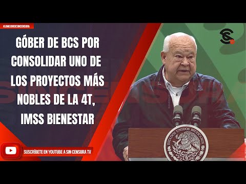 GÓBER DE BCS POR CONSOLIDAR UNO DE LOS PROYECTOS MÁS NOBLES DE LA 4T, IMSS BIENESTAR