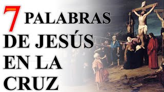 LAS 7 PALABRAS DE JESUS EN LA CRUZ: ORACIONES Y REFLEXIONES