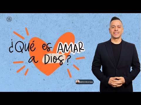 ¿Qué es amar a Dios? | Pastor David Cañas | 6 de octubre 2024