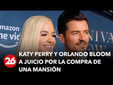 Katy Perry y Orlando Bloom a juicio por la compra de una mansión