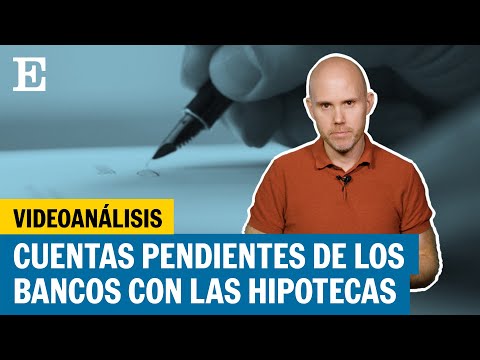 Videoanálisis | El gran lío judicial de las hipotecas | EL PAÍS