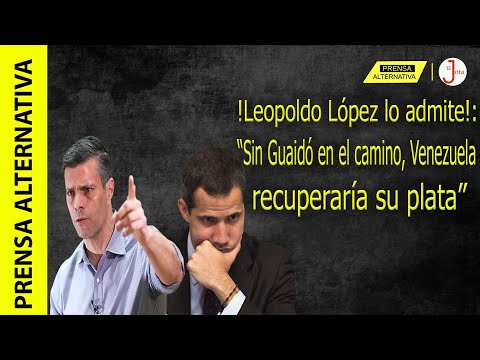 Leopoldo López reconoce que Guaidó es un tonto útil para
el saqueo a Venezuela!