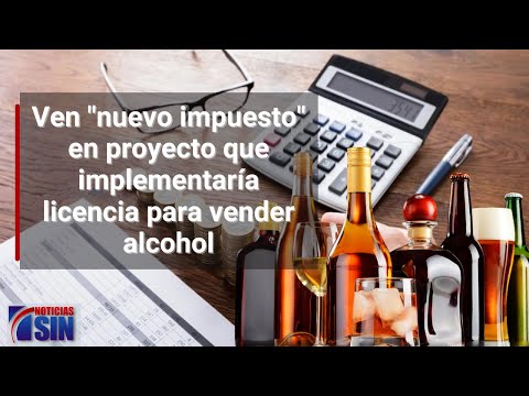 Ven nuevo impuesto en proyecto que implementaría licencia para vender alcohol