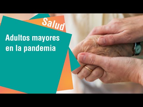Los adultos mayores en la pandemia | Salud