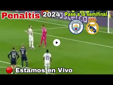Penales Manchester City vs. Real Madrid en vivo, Champions League cuartos de final penaltis en vivo