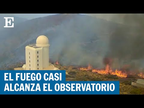 INCENDIO TENERIFE | Así se ha salvado de las llamas el Observatorio Astronómico del Teide | EL PAÍS