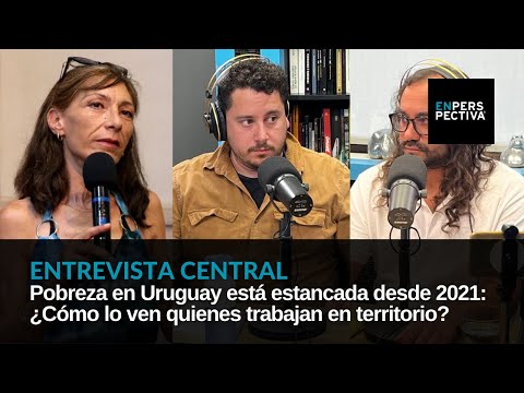 Pobreza en Uruguay: ¿Qué hay que hacer? ¿Cómo lo ven quienes trabajan en territorio?