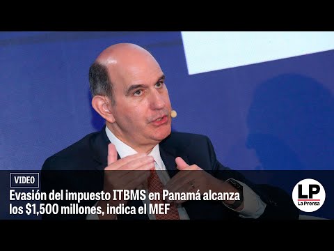 Evasión del impuesto ITBMS en Panamá alcanza los $1,500 millones, indica el MEF