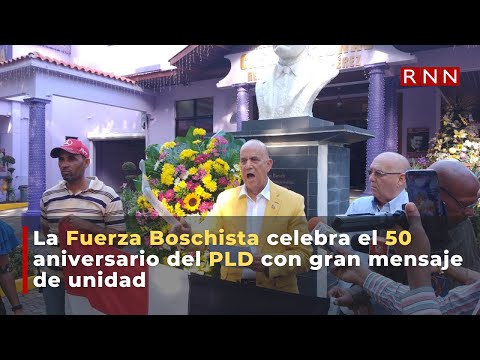 La Fuerza Boschista celebra 50 aniversario del PLD con mensaje de unidad