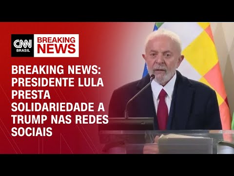 Breaking News: Presidente Lula presta solidariedade a Trump nas redes sociais | CNN PRIMETIME