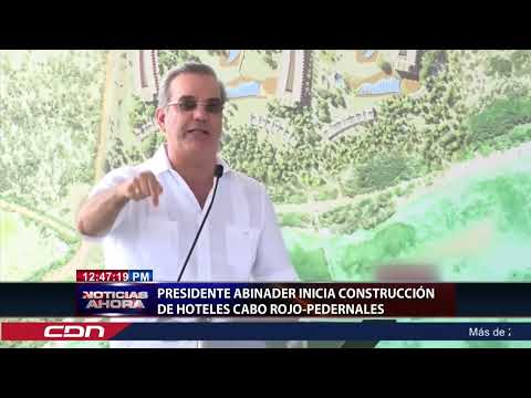 Presidente Abinader inicia construcción de hoteles Cabo Rojo - Pedernales