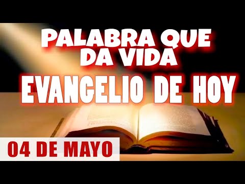 EVANGELIO DE HOY l SÁBADO 04 DE MAYO | CON ORACIÓN Y REFLEXIÓN | PALABRA QUE DA VIDA