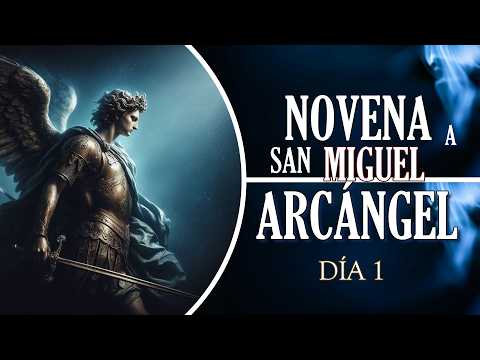 NOVENA A SAN MIGUEL ARCÁNGEL DÍA 1