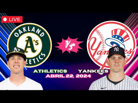 ATHLETICS vs YANKEES de Nueva York  - EN VIVO/Live - Comentarios del Juego - Abril 22, 2024