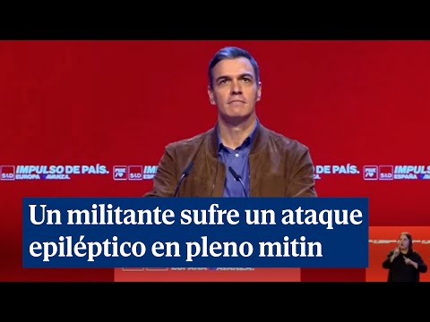 Un militante sufre un ataque epiléptico durante la intervención de Pedro Sánchez en un acto del PSOE