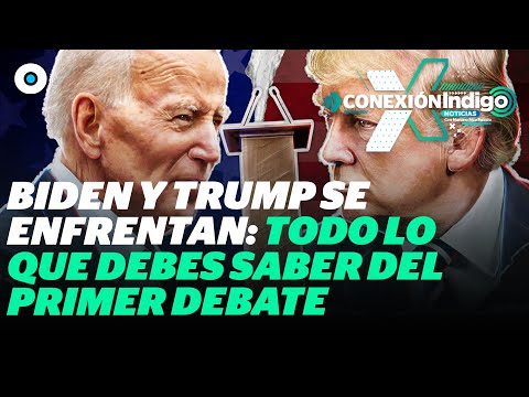 Primer debate presidencial entre Biden y Trump; lo que se espera | Reporte Indigo