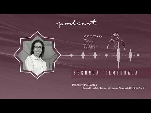 El podcast de la COREMAG: Episodio 22. Hna. Sophia, Misionera Sierva del Espíritu Santo.