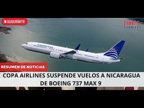 Copa suspende vuelos a Nicaragua de Boeing 737 Max 9/Reeligen a sancionado Gustavo Porras