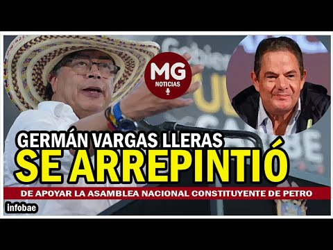 GERMÁN VARGAS LLERAS SE ARREPINTIÓ DE APOYAR LA CONSTITUYENTE DE PETRO