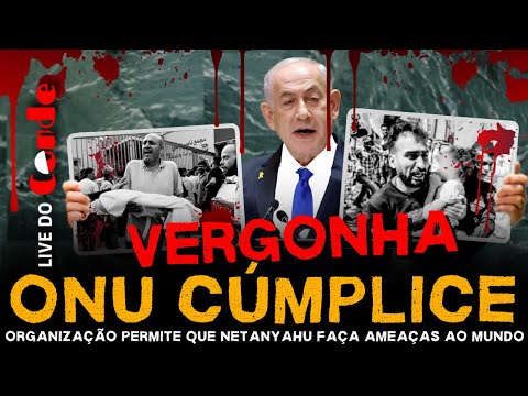 Live do Conde! ONU cúmplice: organização permite que Netanyahu ameace o mundo