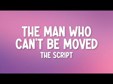 The Script - The Man Who Can’t Be Moved (Lyrics)