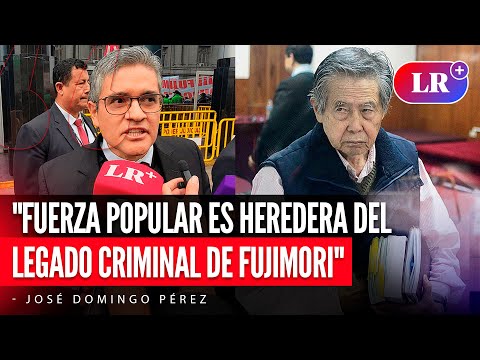DOMINGO PÉREZ: Fuerza Popular es heredera del legado criminal de ALBERTO FUJIMORI | #LR