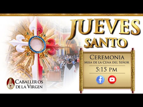 JUEVES SANTO - Misa de la Cena del Señor ? 14 de abril 5:15 pm | Caballeros de la Virgen
