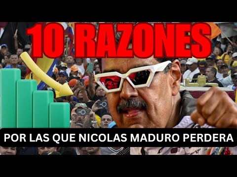 10 Razones por las que Nicolás Maduro perderá en Venezuela