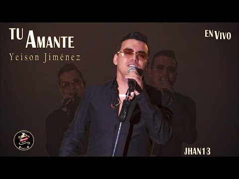 Tu Amanté (EN VIVO) - Yeison Jiménez