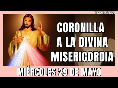 CORONILLA A LA DIVINA MISERICORDIA DE HOY Miercoles 29 DE MAYO 2024 - Coronilla dela Misericordia