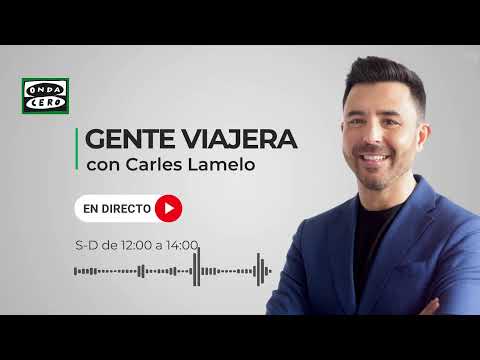 EN DIRECTO:  Gente viajera con Carles Lamelo