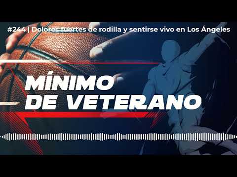 PODCAST NBA MÍNIMO DE VETERANO #244 | Dolores fuertes de rodilla y sentirse vivo en Los Ángeles