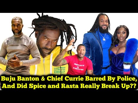 Buju Banton and Chief Currie Barred By Police & Did Spice and Her Rasta Break Up?