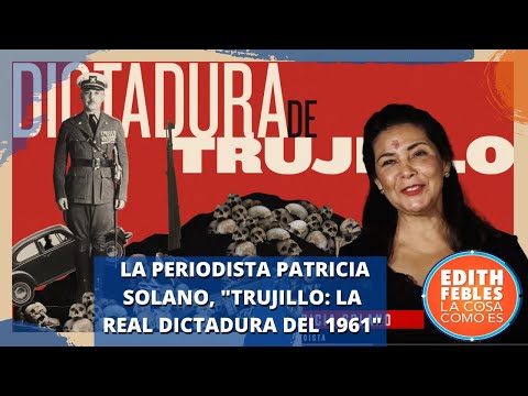 La Periodista Patricia Solano, Trujillo: la real dictadura del 1961| La Cosa Como Es 07/09/21