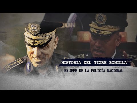 CAPITULO XII  l Historia del Tigre Bonilla, ex jefe de la policía nacional