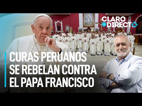 Curas peruanos se rebelan contra el papa Francisco | Claro y Directo con Álvarez Rodrich