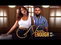 Never Enough - Maurice Sam, Faith Duke 2025 latest nigerian full films