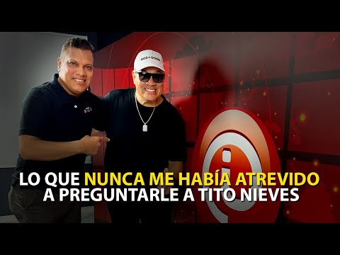 Lo que nunca me había atrevido a preguntarle a Tito Nieves