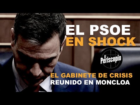 ¡SHOCK EN EL PSOE Y GABINETE DE CRISIS EN MONCLOA!