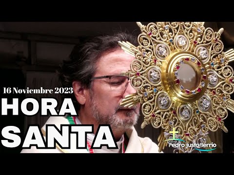 Hora Santa - Noviembre 16 de 2023 - Padre Pedro Justo Berrío