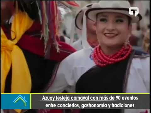 Azuay festeja carnaval con más de 90 eventos entre conciertos, gastronomía y tradiciones