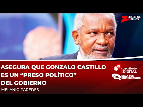 Melanio Paredes asegura que Gonzalo Castillo es un “preso político” del Gobierno